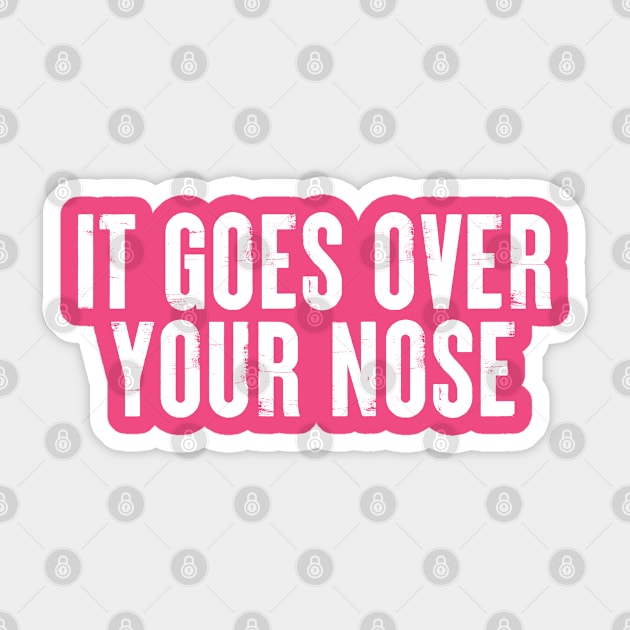 It Goes Over Your Nose MASK #4 Sticker by SalahBlt